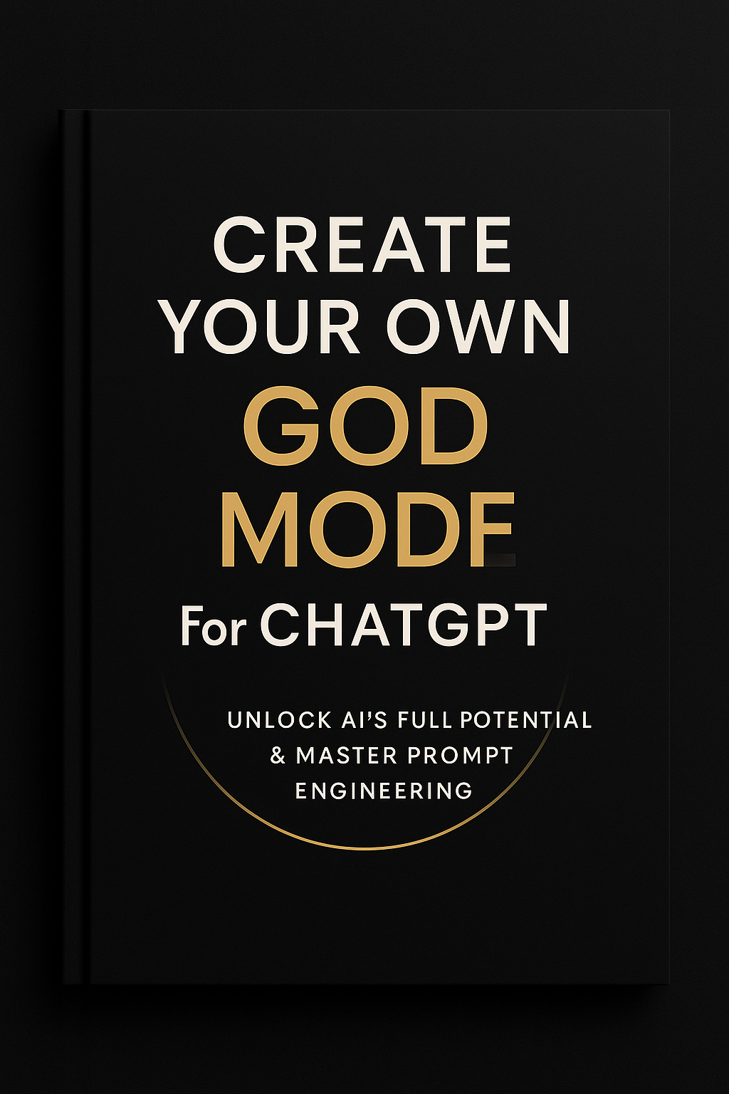 Create Your Own God Mode for ChatGPT | Unlock AI’s Full Potential & Master Prompt Engineering